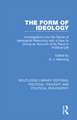 The Form of Ideology: Investigations into the Sense of Ideological Reasoning with a View to Giving an Account of its Place in Political Life