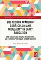 The Hidden Academic Curriculum and Inequality in Early Education: How Class, Race, Teacher Interactions, and Friendship Influence Student Success