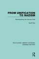 From Unification to Nazism: Reinterpreting the German Past