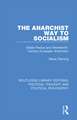 The Anarchist Way to Socialism: Elisée Reclus and Nineteenth-Century European Anarchism