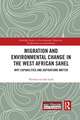 Migration and Environmental Change in the West African Sahel: Why Capabilities and Aspirations Matter