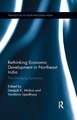 Rethinking Economic Development in Northeast India: The Emerging Dynamics