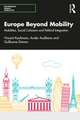 Europe Beyond Mobility: Mobilities, Social Cohesion and Political Integration