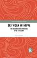 Sex Work in Nepal: The Making and Unmaking of a Category