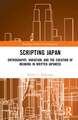 Scripting Japan: Orthography, Variation, and the Creation of Meaning in Written Japanese