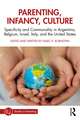 Parenting, Infancy, Culture: Specificity and Commonality in Argentina, Belgium, Israel, Italy, and the United States