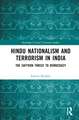 Hindu Nationalism and Terrorism in India: The Saffron Threat to Democracy