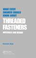 What Every Engineer Should Know about Threaded Fasteners: Materials and Design