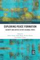 Exploring Peace Formation: Security and Justice in Post-Colonial States