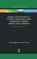 Social Sustainability, Climate Resilience and Community-Based Urban Development: What About the People?