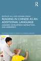 Reading in Chinese as an Additional Language: Learners’ Development, Instruction, and Assessment