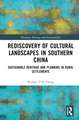 Rediscovery of Cultural Landscapes in Southern China: Sustainable Heritage and Planning in Rural Settlements