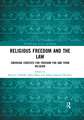 Religious Freedom and the Law: Emerging Contexts for Freedom for and from Religion