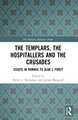 The Templars, the Hospitallers and the Crusades: Essays in Homage to Alan J. Forey