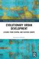 Evolutionary Urban Development: Lessons from Central and Eastern Europe