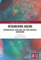 Researching Ageing: Methodological Challenges and their Empirical Background