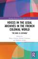 Voices in the Legal Archives in the French Colonial World: “The King is Listening”