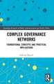 Complex Governance Networks: Foundational Concepts and Practical Implications