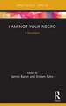 I Am Not Your Negro: A Docalogue