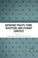 Katherine Philips: Form, Reception, and Literary Contexts