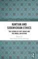 Kantian and Sidgwickian Ethics: The Cosmos of Duty Above and the Moral Law Within