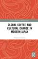 Global Coffee and Cultural Change in Modern Japan