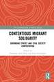 Contentious Migrant Solidarity: Shrinking Spaces and Civil Society Contestation
