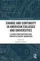 Change and Continuity in American Colleges and Universities: Lessons from Nineteenth and Twentieth Century Innovations