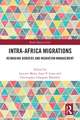 Intra-Africa Migrations: Reimaging Borders and Migration Management