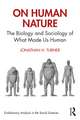 On Human Nature: The Biology and Sociology of What Made Us Human