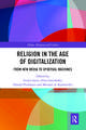 Religion in the Age of Digitalization: From New Media to Spiritual Machines