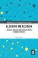 Blogging My Religion: Secular, Muslim, and Catholic Media Spaces in Europe