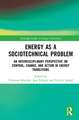 Energy as a Sociotechnical Problem: An Interdisciplinary Perspective on Control, Change, and Action in Energy Transitions