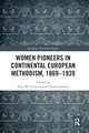 Women Pioneers in Continental European Methodism, 1869-1939