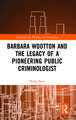 Barbara Wootton and the Legacy of a Pioneering Public Criminologist