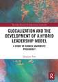 Glocalization and the Development of a Hybrid Leadership Model: A Study of Chinese University Presidency