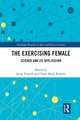 The Exercising Female: Science and Its Application