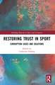 Restoring Trust in Sport: Corruption Cases and Solutions