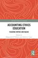 Accounting Ethics Education: Teaching Virtues and Values