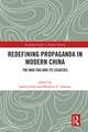 Redefining Propaganda in Modern China: The Mao Era and its Legacies