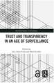 Trust and Transparency in an Age of Surveillance