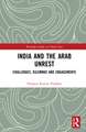 India and the Arab Unrest: Challenges, Dilemmas and Engagements