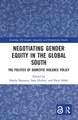 Negotiating Gender Equity in the Global South: The Politics of Domestic Violence Policy