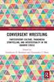 Convergent Wrestling: Participatory Culture, Transmedia Storytelling, and Intertextuality in the Squared Circle