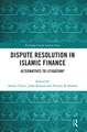 Dispute Resolution in Islamic Finance: Alternatives to Litigation?