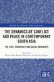 The Dynamics of Conflict and Peace in Contemporary South Asia: The State, Democracy and Social Movements