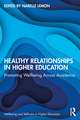 Healthy Relationships in Higher Education: Promoting Wellbeing Across Academia