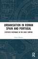 Urbanisation in Roman Spain and Portugal: Civitates Hispaniae in the Early Empire