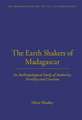 The Earth Shakers of Madagascar: An Anthropological Study of Authority, Fertility and Creation