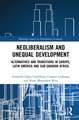 Neoliberalism and Unequal Development: Alternatives and Transitions in Europe, Latin America and Sub-Saharan Africa